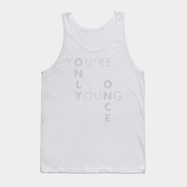 You're Only Young Once Tank Top by Nerd Stuff